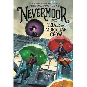 Nevermoor: The Trials of Morrigan Crow -- Jessica Townsend